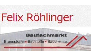 Logo von FELIX RÖHLINGER GMBH - Baufachmarkt, Baustoffe - Brennstoffe - Werkzeuge - Gartenbedarf